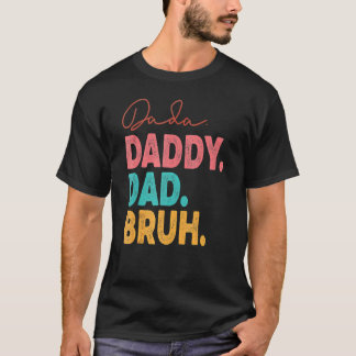 Dada Daddy Dad Bruh Best Dad Ever Husband Daddy Fa T-shirt