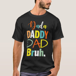Dada Daddy Dad Bruh Best Dad Ever Husband Daddy Fa T-shirt