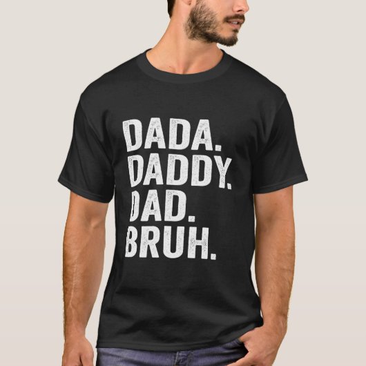 Dada Daddy Dad Bruh Fathers Day For Dad Papa T-shirt (Voorkant)