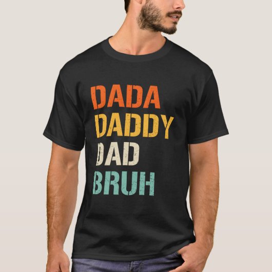 Dada Daddy Dad Bruh Fathers Day From Son Daughter T-shirt (Voorkant)