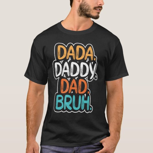 Dada Daddy Dad Bruh Father's Day Funny for men Dad T-shirt (Voorkant)