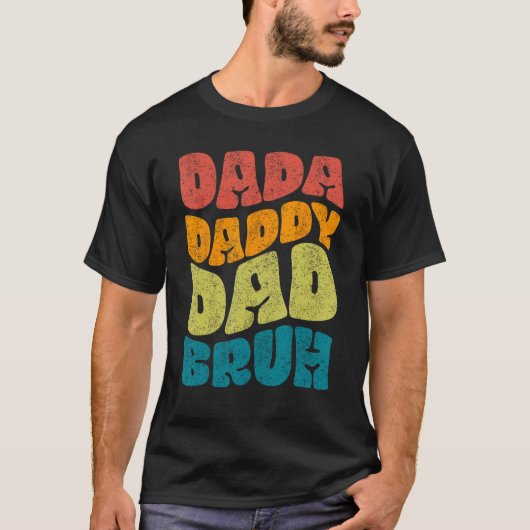 Dada Daddy Dad Bruh Fathers Day Groovy T-shirt (Voorkant)