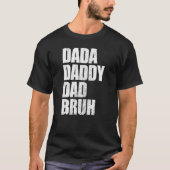 Dada Daddy Dad Bruh Father's Day T-shirt (Voorkant)