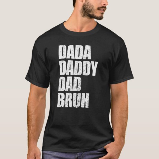 Dada Daddy Dad Bruh Father's Day T-shirt (Voorkant)