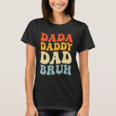 Dada Daddy Dad Bruh Fatheru2019s Day Retro Groovy T-shirt (Voorkant)