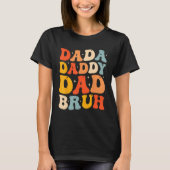 Dada Daddy Dad Bruh Fatheru2019s Day Retro Groovy T-shirt (Voorkant)