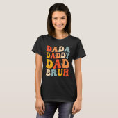 Dada Daddy Dad Bruh Fatheru2019s Day Retro Groovy T-shirt (Voorkant volledig)