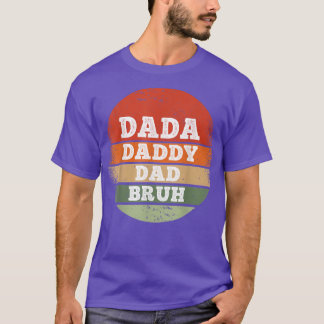 Dada Daddy Dad Bruh Funny Fathers Day T-shirt