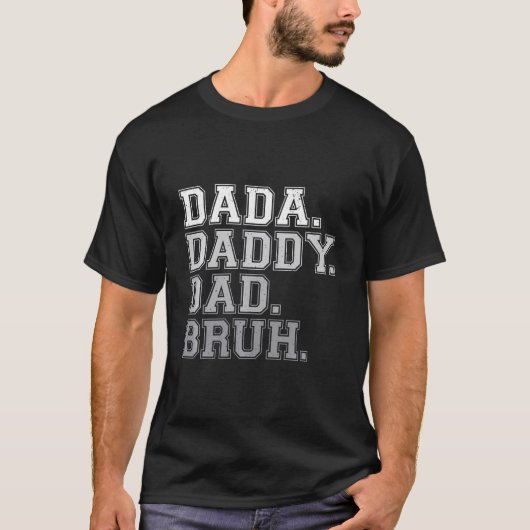 Dada Daddy Dad Bruh Funny Fathers Day T-shirt (Voorkant)