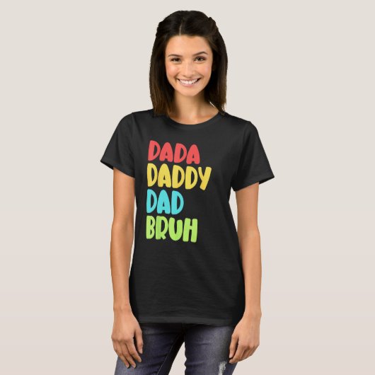 Dada Daddy Dad Bruh Funny Meme For Father's Day T-shirt (Voorkant volledig)