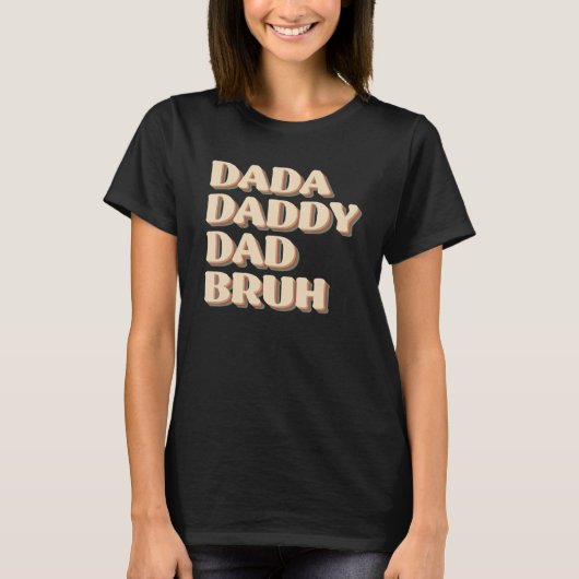 Dada Daddy Dad Bruh Happy  Fathers Day 2023 1 T-shirt (Voorkant)