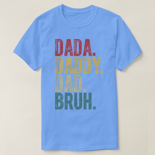 Dada Daddy Dad Bruh T-shirt (Design voorkant)