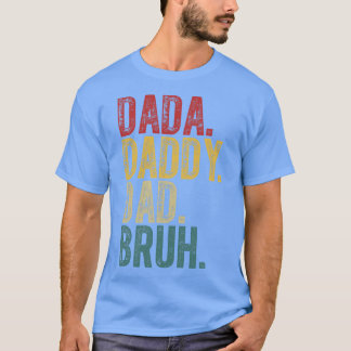 Dada Daddy Dad Bruh T-shirt