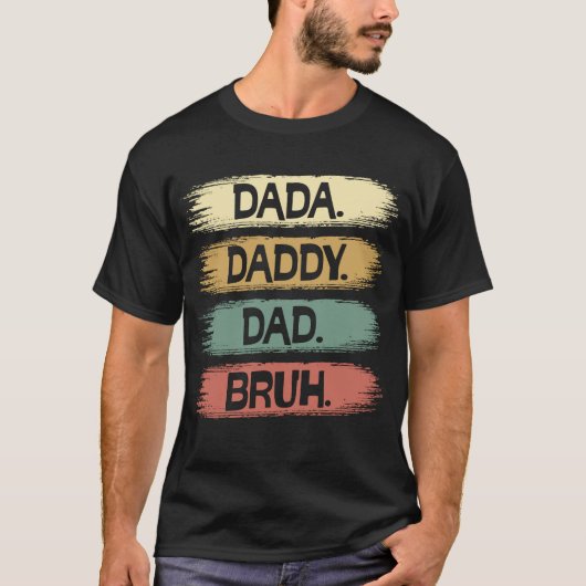 Dada Daddy Dad Bruh T-shirt (Voorkant)