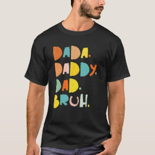 Dada Daddy Dad Bruh T-shirt