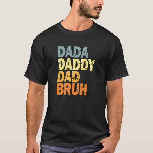 Dada Daddy Dad Bruh T-shirt (Voorkant)