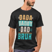 Dada Daddy Dad Bruh T-shirt (Voorkant)