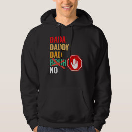DADA DADDY DAD No Bruh Hoodie