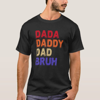 Dada papa Bruh Fathers Day Sarcastic Quotes T-shirt