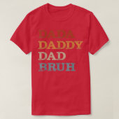 Dada papa Bruh Funny Pap Dag T-shirt (Design voorkant)