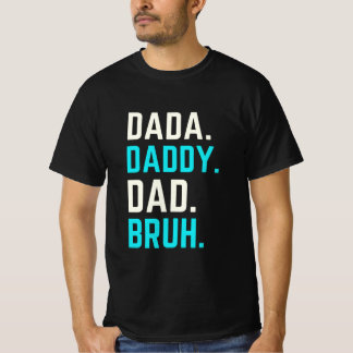 Dada papa bruh T-Shirt