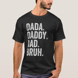 Dada Papa papa Bruh Fathers Day Funny T-shirt