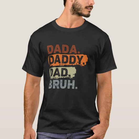 Dada Papa papa Bruh Retro Funny Fathers Da T-shirt (Voorkant)