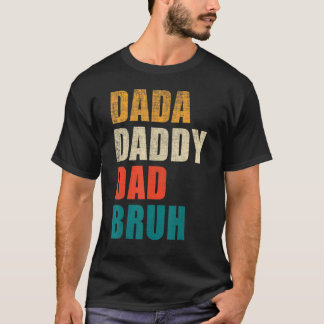 Dada Papa Papa Bruh Vaderdag 19 T-shirt