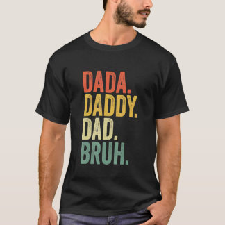 Dada Papa Papa Bruh Vaderdag 3 T-shirt