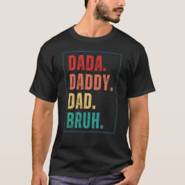 Dada Papa Papa Papa Bruh heeft Vaderdag in nood T-shirt