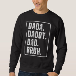 Dada Papa Papa Papa Bruh heeft Vaderdag in nood Trui