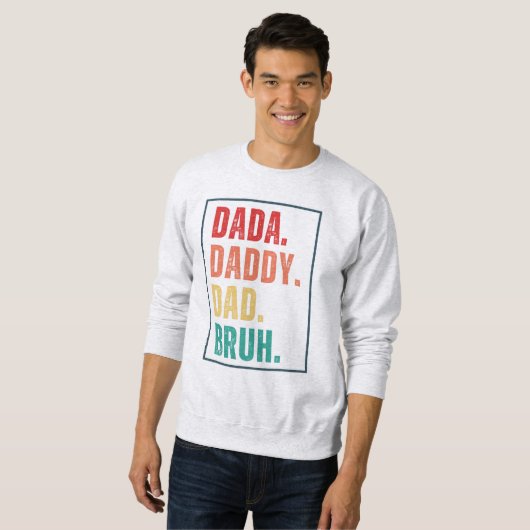 Dada Papa Papa Papa Bruh heeft Vaderdag in nood Trui (Voorkant volledig)