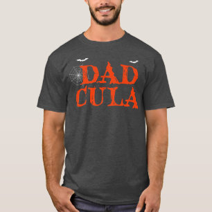 Dadcula Dad Costume Funny Halloween Momster T-shirt
