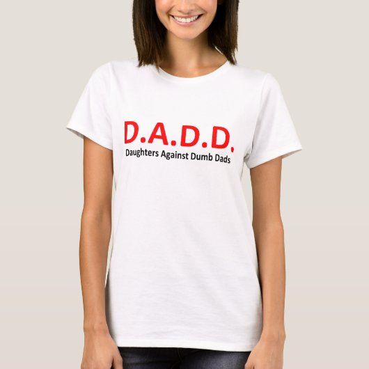 DADD - Daughters against Dumb Dads TShirt (Voorkant)