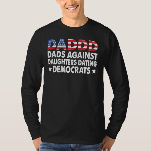 Dadded Dads Against Daughter Dating Democro T-shirt (Voorkant)