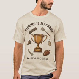 Dadding Is My Cardio Geen Sportzaal Vereist Grappi T-shirt
