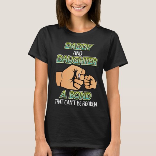 Daddy And Daughter A Bond That Can t Be Broken Fat T-shirt (Voorkant)