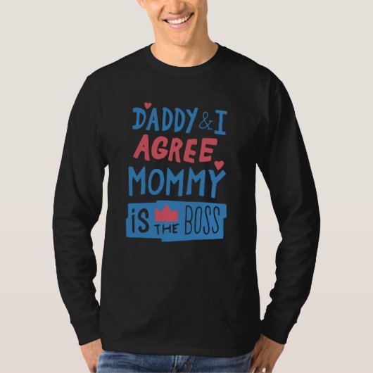 Daddy and I agree Mommy is the boss T-shirt (Voorkant)