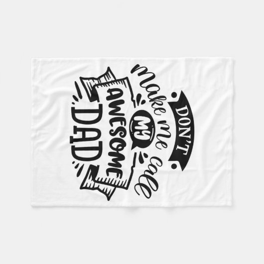 Daddy And Me Dont Make Me Call My Awesome Dad  Fleece Deken (Voorkant (Horizontaal))