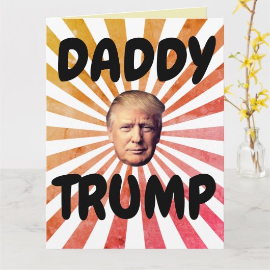 DADDY DONALD TRUMP BIG BIRTHDAY KAART (Gele Bloem)