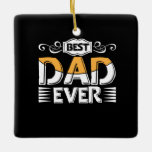 Daddy Gift Best Dad Ever Keramisch Ornament<br><div class="desc">Daddy Gift Best Dad Ever</div>