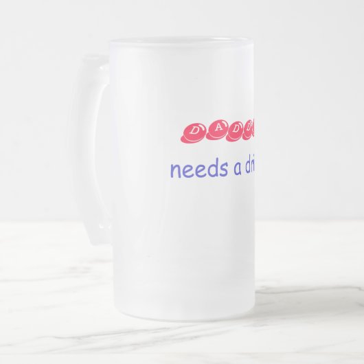 DADDY, heeft een drink nodig. Matglas Bierpul (Voorkant links)