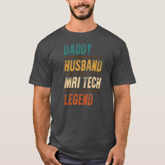 Daddy Husband MRI Tech Legend MRI Technologist T-shirt