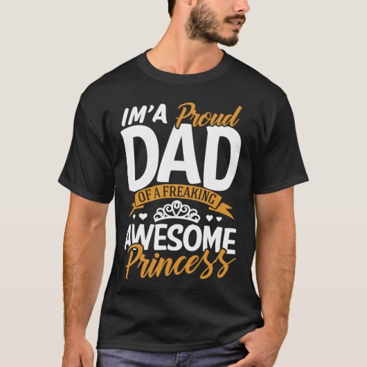 Daddy I m A Proud Dad Freaking Awesome Princess F T-shirt (Voorkant)