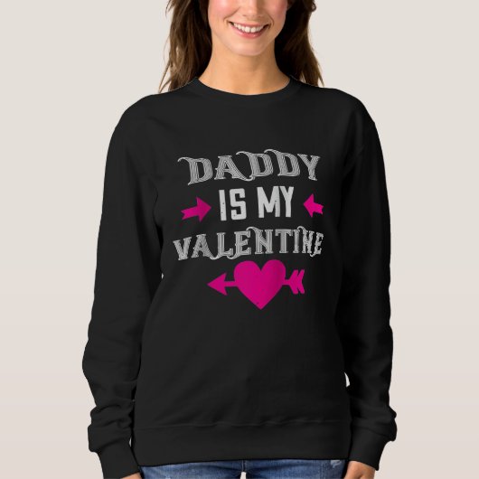 Daddy Is My Valentine Happy Valentines Day  For He Trui (Voorkant)