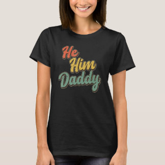 Daddy Lover Valentine Quote Funny He Him Daddy_1 T-shirt