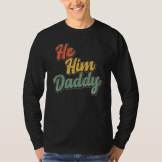 Daddy Lover Valentine Quote Funny He Him Daddy_1 T-shirt