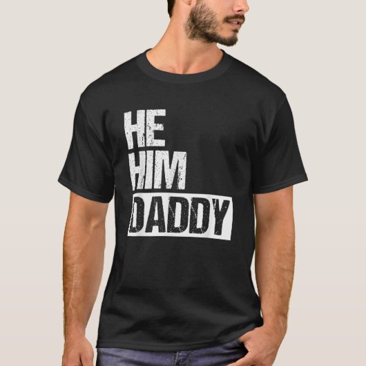 Daddy Lover Valentine Quote Funny He Him Daddy  T-shirt (Voorkant)