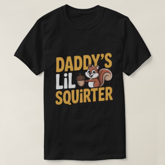Daddy’s Lil Squirter Tee T-shirt (Design voorkant)