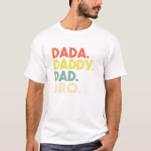 Daddy to Dad to Bro Funny T-shirt (Voorkant)